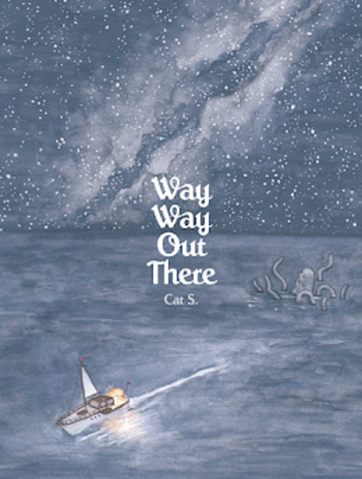 Cover of Way Way Out There by Cat S. showing a tiny sailboat crossing a starry night sea, watercolor illustration in blue tones