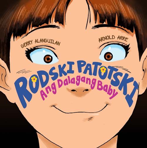Cover of Rodski Patotski: Ang Dalagang Baby by Gerry Alanguilan and Arnold Arre, a close-up cartoon illustration of a smiling baby's face with the title lettered across the eyes