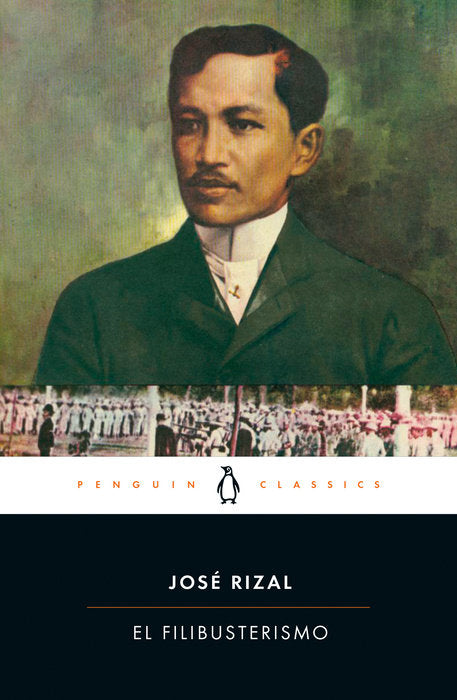 Penguin Classics cover of El Filibusterismo by Jose Rizal, portrait of Rizal above a black-and-white historical photo strip