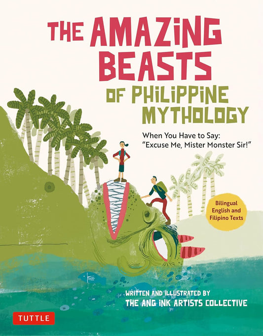 The Amazing Beasts of Philippine Mythology: When You Have to Say: "Excuse Me, Mister Monster Sir!" (Bilingual English and Filipino Texts) Paperback