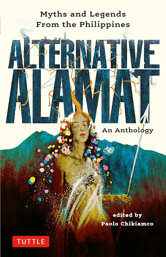 Alternative Alamat: An Anthology: Myths and Legends from the Philippines (International Hardcover Edition, English)